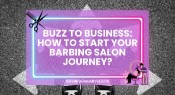 Buzz to Business: How to Start Your Barbing Salon Journey?