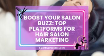 Boost Your Salon Buzz: Top Platforms for Hair Salon Marketing