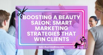 Boosting A Beauty Salon: Smart Marketing Strategies That Win Clients