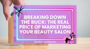 Breaking Down the Buck: The Real Price of Marketing Your Beauty Salon