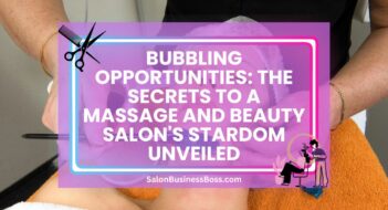 Bubbling Opportunities: The Secrets to a Massage and Beauty Salon’s Stardom Unveiled