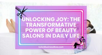 Unlocking Joy: The Transformative Power of Beauty Salons in Daily Life
