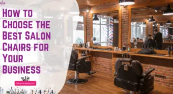 How to Choose the Best Salon Chairs for Your Business