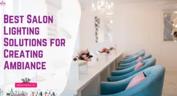 Best Salon Lighting Solutions for Creating Ambiance