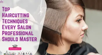 Top Haircutting Techniques Every Salon Professional Should Master